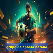 grupo de aposta betano